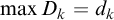 max upper D Subscript k Baseline equals d Subscript k