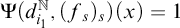 normal upper Psi left parenthesis d Subscript i 1 Superscript double struck upper N Baseline comma left parenthesis f Subscript s Baseline right parenthesis Subscript s Baseline right parenthesis left parenthesis x right parenthesis equals 1