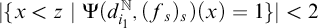 StartAbsoluteValue StartSet x less than z vertical bar normal upper Psi left parenthesis d Subscript i 1 Superscript double struck upper N Baseline comma left parenthesis f Subscript s Baseline right parenthesis Subscript s Baseline right parenthesis left parenthesis x right parenthesis equals 1 EndSet EndAbsoluteValue less than 2