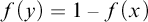 f left parenthesis y right parenthesis equals 1 minus f left parenthesis x right parenthesis