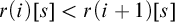 r left parenthesis i right parenthesis left bracket s right bracket less than r left parenthesis i plus 1 right parenthesis left bracket s right bracket