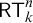 sans serif upper R upper T Subscript k Superscript n