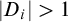 StartAbsoluteValue upper D Subscript i Baseline EndAbsoluteValue greater than 1