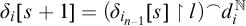 delta Subscript i Baseline left bracket s plus 1 right bracket equals left parenthesis delta Subscript i Sub Subscript n minus 1 Subscript Baseline left bracket s right bracket up harpoon with barb right l right parenthesis Superscript⌢Baseline d Subscript i Superscript double struck upper N