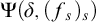 normal upper Psi left parenthesis delta comma left parenthesis f Subscript s Baseline right parenthesis Subscript s Baseline right parenthesis