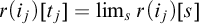 r left parenthesis i Subscript j Baseline right parenthesis left bracket t Subscript j Baseline right bracket equals limit Underscript s Endscripts r left parenthesis i Subscript j Baseline right parenthesis left bracket s right bracket