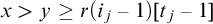 x greater than y greater than or equals r left parenthesis i Subscript j Baseline minus 1 right parenthesis left bracket t Subscript j Baseline minus 1 right bracket