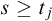 s greater than or equals t Subscript j