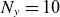 upper N Subscript y Baseline equals 10