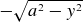 minus StartRoot a squared minus y squared EndRoot