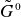 upper G overtilde Superscript 0