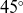 45 Superscript ring