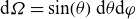 normal d upper Omega equals sine left parenthesis theta right parenthesis normal d theta normal d phi