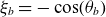 xi Subscript b Baseline equals minus cosine left parenthesis theta Subscript b Baseline right parenthesis