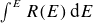 integral Overscript upper E Endscripts upper R left parenthesis upper E right parenthesis normal d upper E