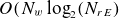 upper O left parenthesis upper N Subscript w Baseline log Subscript 2 Baseline left parenthesis upper N Subscript r upper E Baseline right parenthesis