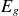 upper E Subscript g