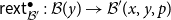 sans serif r sans serif e sans serif x sans serif t Subscript script upper B Sub Superscript prime Subscript Superscript bullet Baseline colon script upper B left parenthesis y right parenthesis right arrow script upper B prime left parenthesis x comma y comma p right parenthesis
