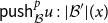 sans serif p sans serif u sans serif s sans serif h Subscript script upper B Superscript p Baseline u colon StartAbsoluteValue script upper B Superscript prime Baseline EndAbsoluteValue left parenthesis x right parenthesis