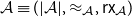 script upper A identical to left parenthesis StartAbsoluteValue script upper A EndAbsoluteValue comma almost equals Subscript script upper A Baseline comma sans serif r sans serif x Subscript script upper A Baseline right parenthesis