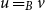 u equals Subscript upper B Baseline v