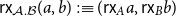sans serif r sans serif x Subscript script upper A period script upper B Baseline left parenthesis a comma b right parenthesis colon identical to left parenthesis sans serif r sans serif x Subscript upper A Baseline a comma sans serif r sans serif x Subscript upper B Baseline b right parenthesis