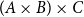 left parenthesis upper A times upper B right parenthesis times upper C