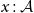 x colon script upper A