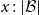 x colon StartAbsoluteValue script upper B EndAbsoluteValue