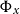 normal upper Phi Subscript x