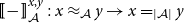 left bracket left bracket minus right bracket right bracket Subscript script upper A Superscript x comma y Baseline colon x almost equals Subscript script upper A Baseline y right arrow x equals Subscript StartAbsoluteValue script upper A EndAbsoluteValue Baseline y