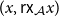 left parenthesis x comma sans serif r sans serif x Subscript script upper A Baseline x right parenthesis