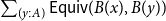 sigma summation Underscript left parenthesis y colon upper A right parenthesis Endscripts sans serif upper E sans serif q sans serif u sans serif i sans serif v left parenthesis upper B left parenthesis x right parenthesis comma upper B left parenthesis y right parenthesis right parenthesis