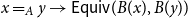 x equals Subscript upper A Baseline y right arrow sans serif upper E sans serif q sans serif u sans serif i sans serif v left parenthesis upper B left parenthesis x right parenthesis comma upper B left parenthesis y right parenthesis right parenthesis