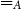 equals Subscript upper A Baseline