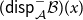 left parenthesis sans serif d sans serif i sans serif s sans serif p Subscript script upper A Superscript minus Baseline script upper B right parenthesis left parenthesis x right parenthesis