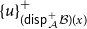 left brace u right brace Subscript left parenthesis sans serif d sans serif i sans serif s sans serif p Sub Subscript script upper A Sub Superscript plus Subscript script upper B right parenthesis left parenthesis x right parenthesis Superscript plus