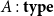 upper A colon bold t bold y bold p bold e