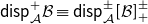sans serif d sans serif i sans serif s sans serif p Subscript script upper A Superscript plus Baseline script upper B identical to sans serif d sans serif i sans serif s sans serif p Subscript script upper A Superscript plus or minus Baseline left bracket script upper B right bracket Subscript plus Superscript plus or minus