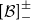 left bracket script upper B right bracket Subscript minus Superscript plus or minus
