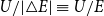 upper U divided by StartAbsoluteValue white up pointing triangle upper E EndAbsoluteValue identical to upper U divided by upper E