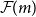 script upper F left parenthesis m right parenthesis