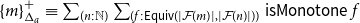 left brace m right brace Subscript normal upper Delta Sub Subscript a Superscript plus Baseline identical to sigma summation Underscript left parenthesis n colon double struck upper N right parenthesis Endscripts sigma summation Underscript left parenthesis f colon sans serif upper E sans serif q sans serif u sans serif i sans serif v left parenthesis StartAbsoluteValue script upper F left parenthesis m right parenthesis EndAbsoluteValue comma StartAbsoluteValue script upper F left parenthesis n right parenthesis EndAbsoluteValue right parenthesis right parenthesis Endscripts sans serif i sans serif s sans serif upper M sans serif o sans serif n sans serif o sans serif t sans serif o sans serif n sans serif e f