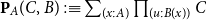 bold upper P Subscript upper A Baseline left parenthesis upper C comma upper B right parenthesis colon identical to sigma summation Underscript left parenthesis x colon upper A right parenthesis Endscripts product Underscript left parenthesis u colon upper B left parenthesis x right parenthesis right parenthesis Endscripts upper C