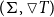 left parenthesis normal upper Sigma comma white down pointing triangle upper T right parenthesis