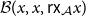 script upper B left parenthesis x comma x comma sans serif r sans serif x Subscript script upper A Baseline x right parenthesis