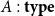 upper A colon bold t bold y bold p bold e