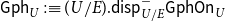 sans serif upper G sans serif p sans serif h Subscript upper U Baseline colon identical to left parenthesis upper U divided by upper E right parenthesis period sans serif d sans serif i sans serif s sans serif p Subscript upper U divided by upper E Superscript minus Baseline sans serif upper G sans serif p sans serif h sans serif upper O sans serif n Subscript upper U Baseline