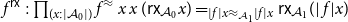 f Superscript sans serif r sans serif x Baseline colon product Underscript left parenthesis x colon StartAbsoluteValue script upper A 0 EndAbsoluteValue right parenthesis Endscripts f Superscript almost equals Baseline x x left parenthesis sans serif r sans serif x Subscript script upper A 0 Baseline x right parenthesis equals Subscript StartAbsoluteValue f EndAbsoluteValue x almost equals Sub Subscript script upper A 1 Subscript StartAbsoluteValue f EndAbsoluteValue x Baseline sans serif r sans serif x Subscript script upper A 1 Baseline left parenthesis StartAbsoluteValue f EndAbsoluteValue x right parenthesis