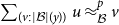 sigma summation Underscript left parenthesis v colon StartAbsoluteValue script upper B EndAbsoluteValue left parenthesis y right parenthesis right parenthesis Endscripts u almost equals Subscript script upper B Superscript p Baseline v